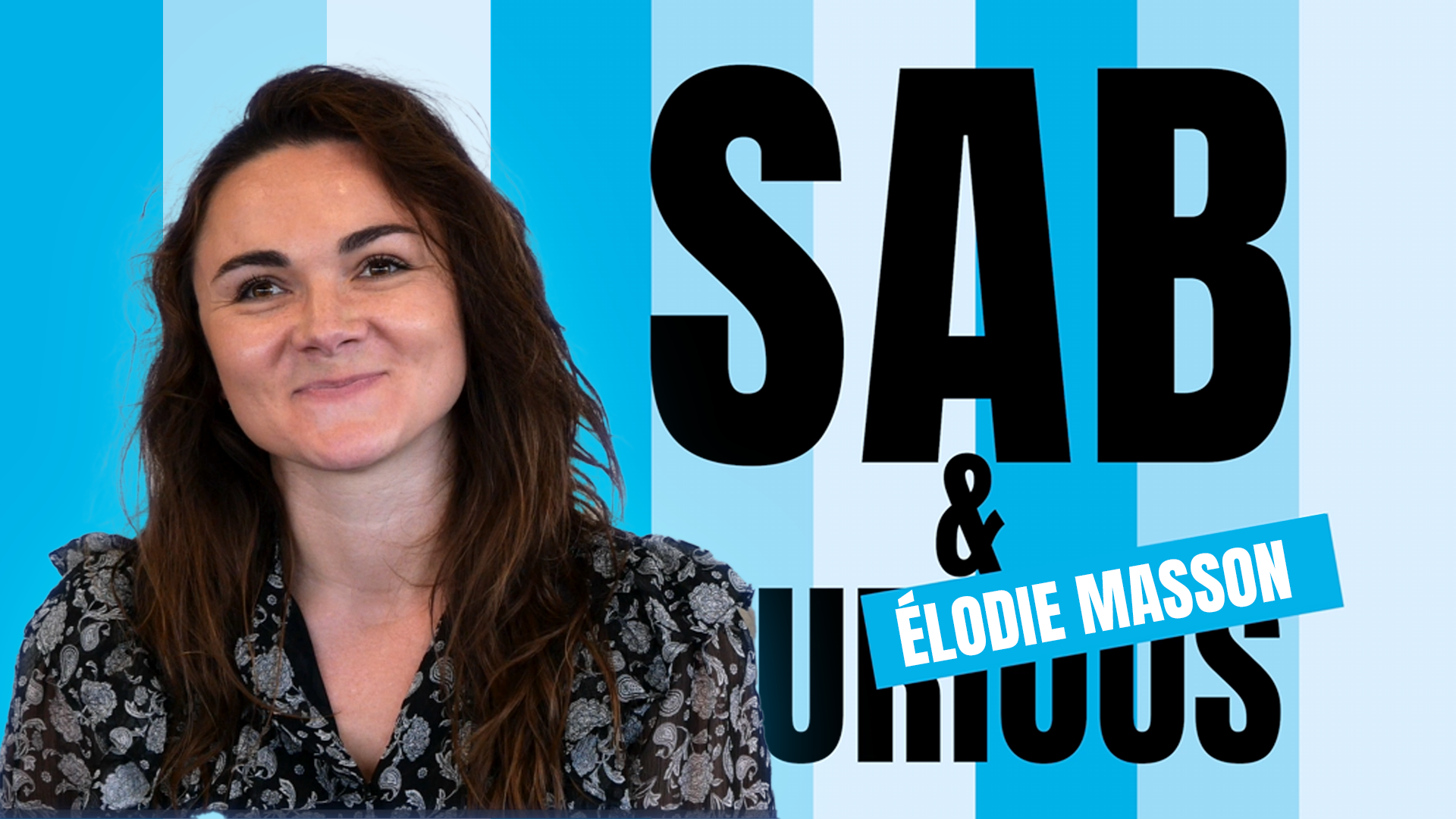 SAB & Curious - Elodie